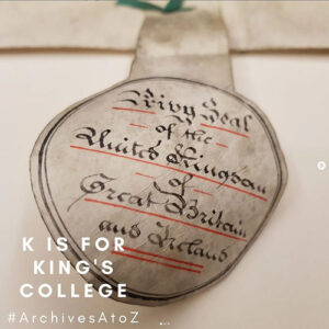 Archives A to Z: K is for King's College